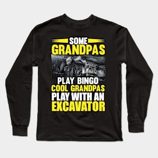 Some Grandpas Play Bino Cool Grandpas Play With An Excavator Long Sleeve T-Shirt